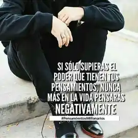 si_solo_supieras_el_poder_que_tienen_tus_pensamientos_nunca_mas_en_la_vida_pensarias_negativamente