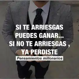 si_te_arriesgas_puedes_ganar_si_no_te_arriesgas_ya_perdiste