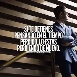 si_te_detienes_pensando_en_el_tiempo_perdido_lo_estas_perdiendo_de_nuevo