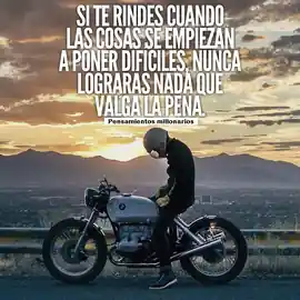 si_te_rindes_cuando_las_cosas_se_empiezan_a_poner_dificiles_nunca_lograras_nada_que_valga_la_pena