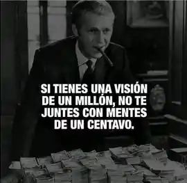 si_tienes_una_vision_de_un_millon_no_te_juntes_con_mentes_de_un_centavo