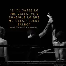 si_tu_sabes_lo_que_vales_ve_y_consigue_lo_que_mereces