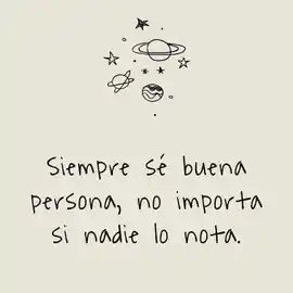 siempre_se_buena_persona_no_importa_si_nadie_lo_nota