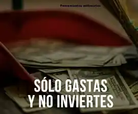 solo_gastas_y_no_inviertes