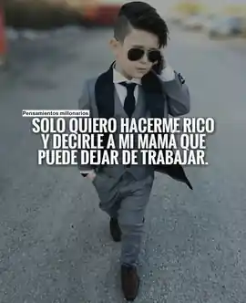 solo_quiero_hacerme_rico_y_decirle_a_mi_mama_que_puede_dejar_de_trabajar