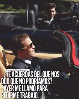 te_acuerdas_del_que_nos_dijo_que_no_podriamos_ayer_me_llamo_para_pedirme_trabajo_1