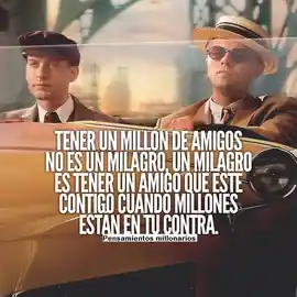 tener_un_millon_de_amigos_no_es_un_milagro_un_milagro_es_tener_un_amigo_que_este_contigo_cuando_millones_estan_en_tu_contra