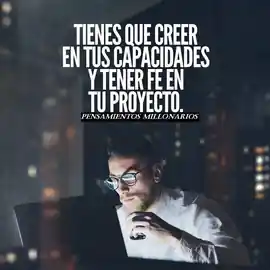 tienes_que_creer_en_tus_capacidades_y_tener_fe_en_tu_proyecto