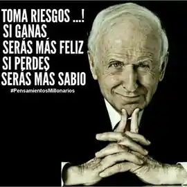 toma_riesgos_si_ganas_seras_mas_feliz_si_pierdes_seras_mas_sabio