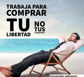 trabaja_para_comprar_tu_libertad_no_tus_cositas