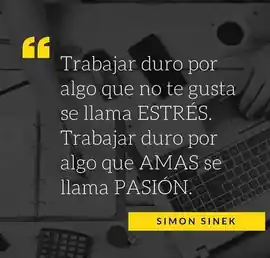 trabajar_duro_por_algo_que_no_te_gusta_se_llama_estres_trabajar_duro_por_algo_que_amas_se_llama_pasion