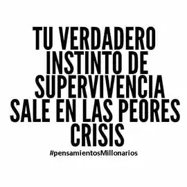 tu_verdadero_instinto_de_supervivencia_sale_en_las_peores_crisis