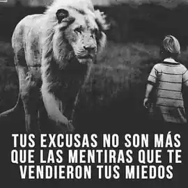tus_excusas_no_son_mas_que_las_mentiras_que_te_vendieron_tus_miedos