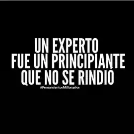 un_experto_fue_un_principiante_que_no_se_rindio