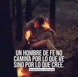 un_hombre_de_fe_no_camina_por_lo_que_ve_sino_por_lo_que_cree