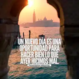 un_nuevo_dia_es_una_oportunidad_para_hacer_bien_lo_que_ayer_hicimos_mal