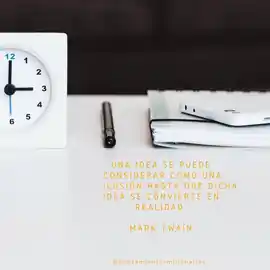 una_idea_se_puede_considerar_como_una_ilusion_hasta_que_dicha_idea_se_convierte_en_realidad