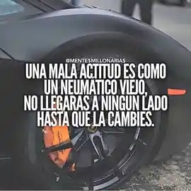 una_mala_actitud_es_como_un_neumatico_viejo_no_llegaras_a_ningun_lado_hasta_que_la_cambies