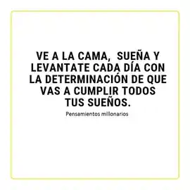 ve_a_la_cama_suena_y_levantate_cada_dia_con_la_determinacion_de_que_vas_a_cumplir_todos_tus_suenos