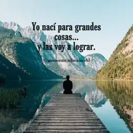 yo_naci_para_grandes_cosas_y_las_voy_a_lograr