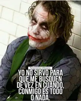 yo_no_sirvo_para_que_me_busquen_de_vez_en_cuando_conmigo_es_todo_o_nada