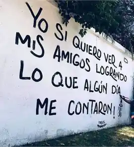 yo_si_quiero_ver_a_mis_amigos_logrando_lo_que_algun_dia_me_contaron