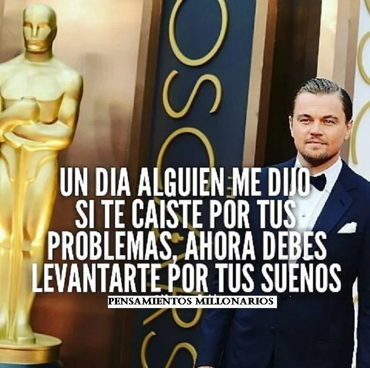 Un día alguien me dijo que si te caíste por tus problemas, ahora debes levantarte por tus sueños.