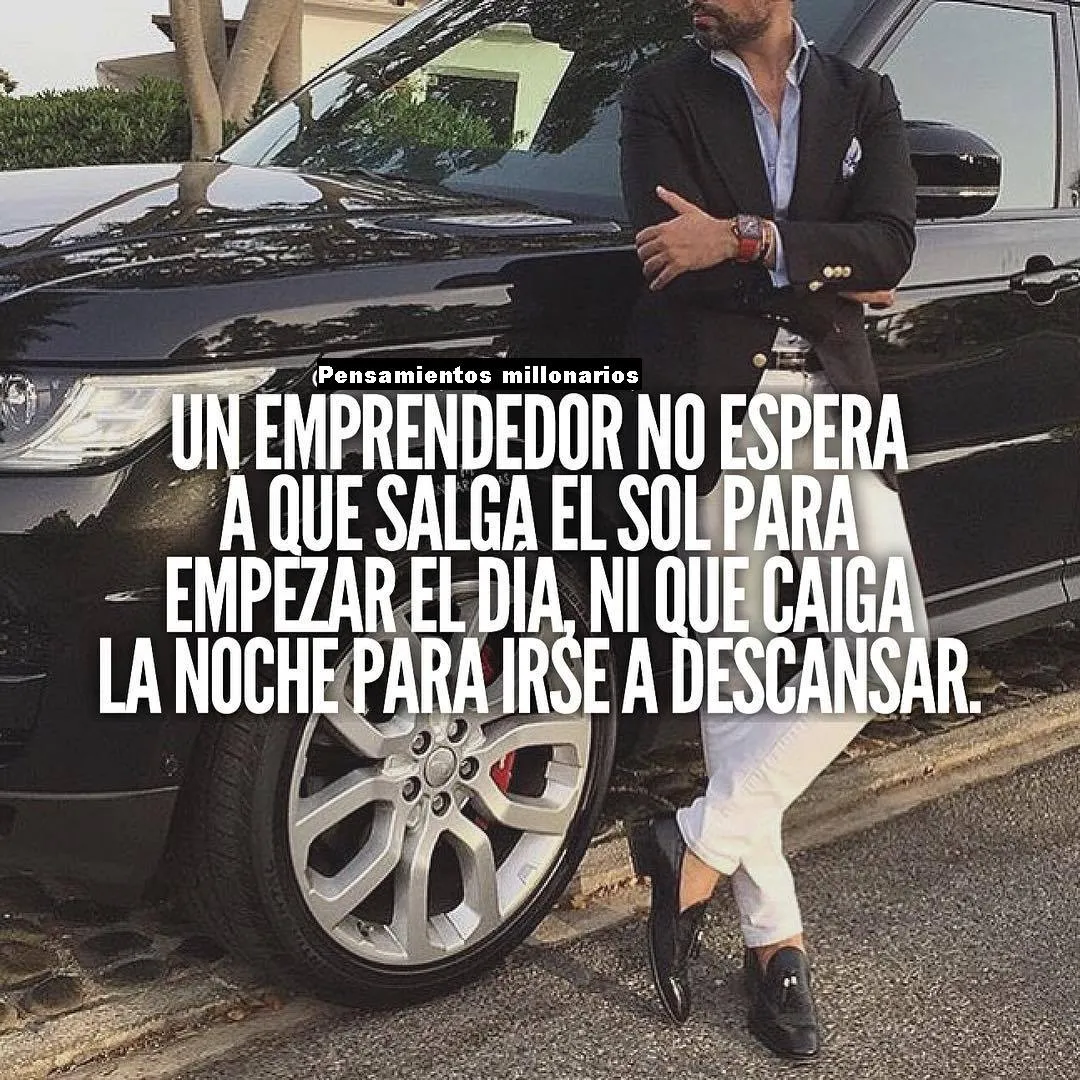 Un emprendedor no espera a que salga el sol para empezar el día.