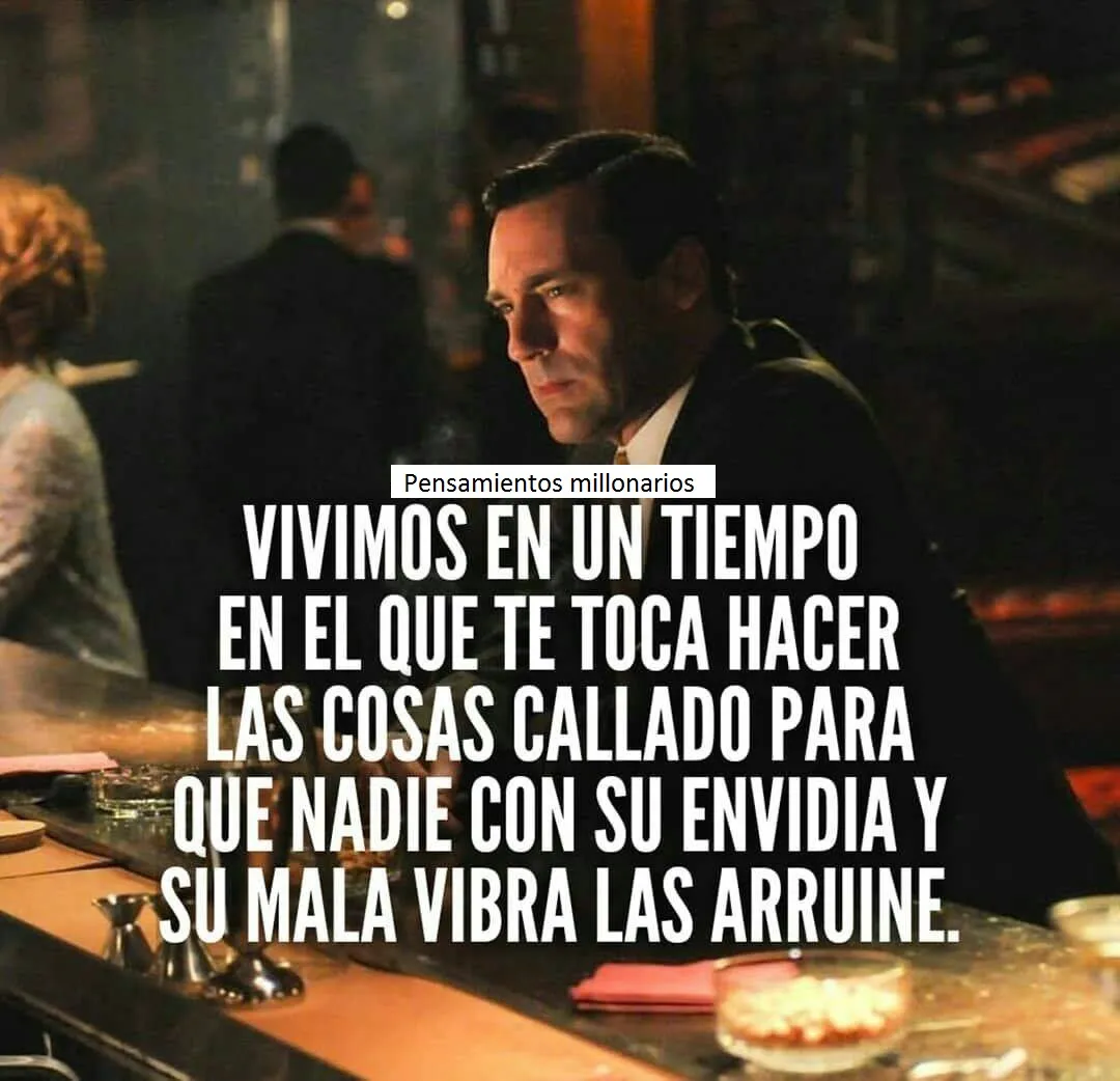 Vivimos en un tiempo en el que te toca hacer las cosas callado. . .