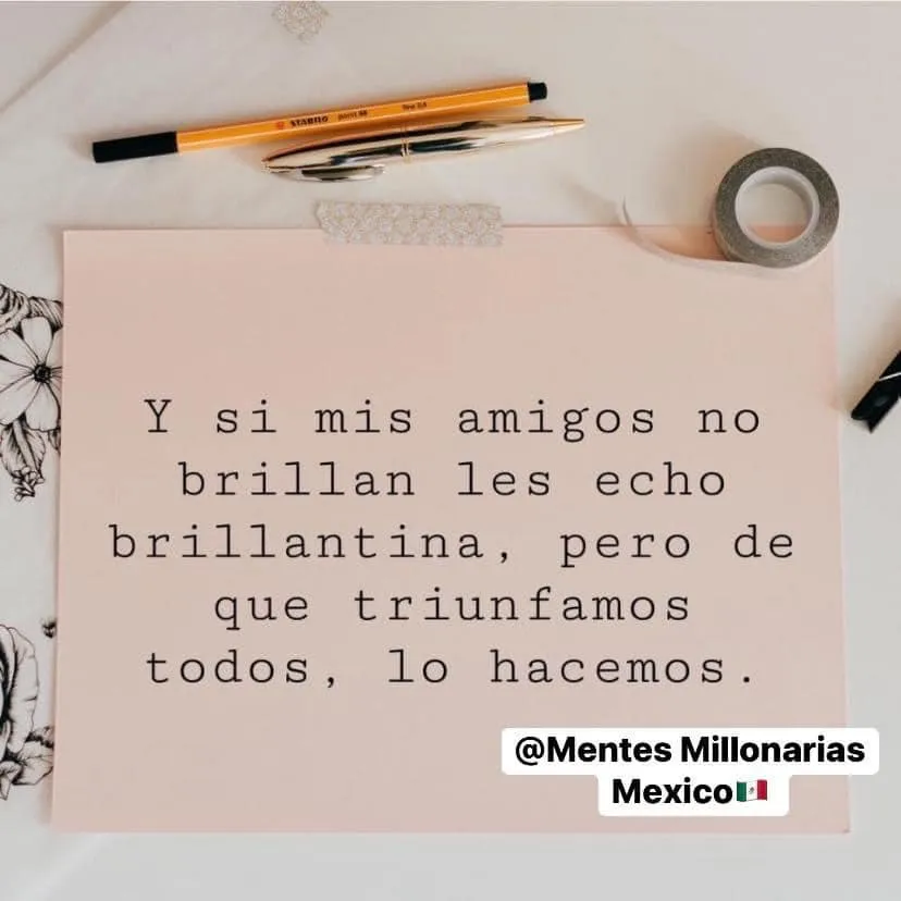 Si mis amigos no brillan, les echo brillantina.