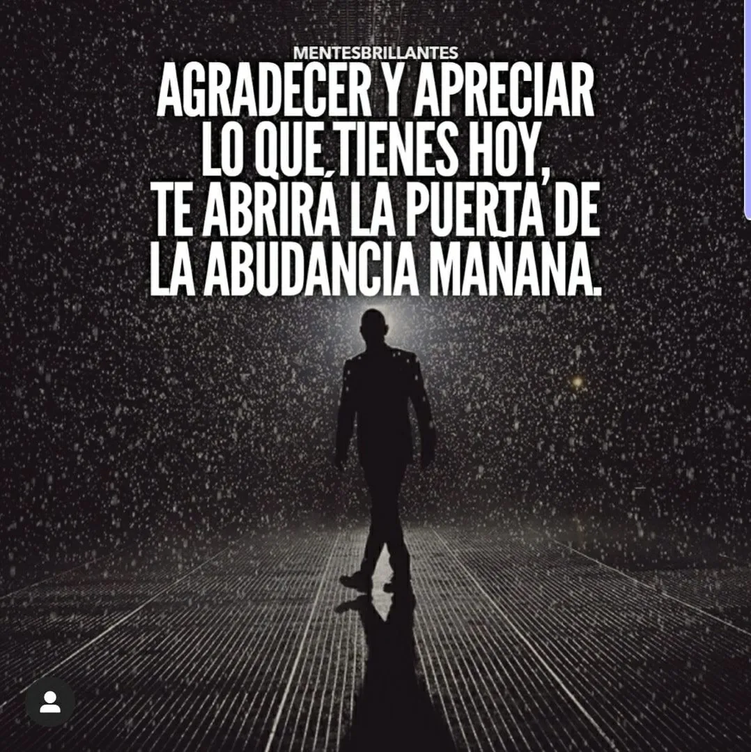 Agradecer y apreciar lo que tienes hoy.