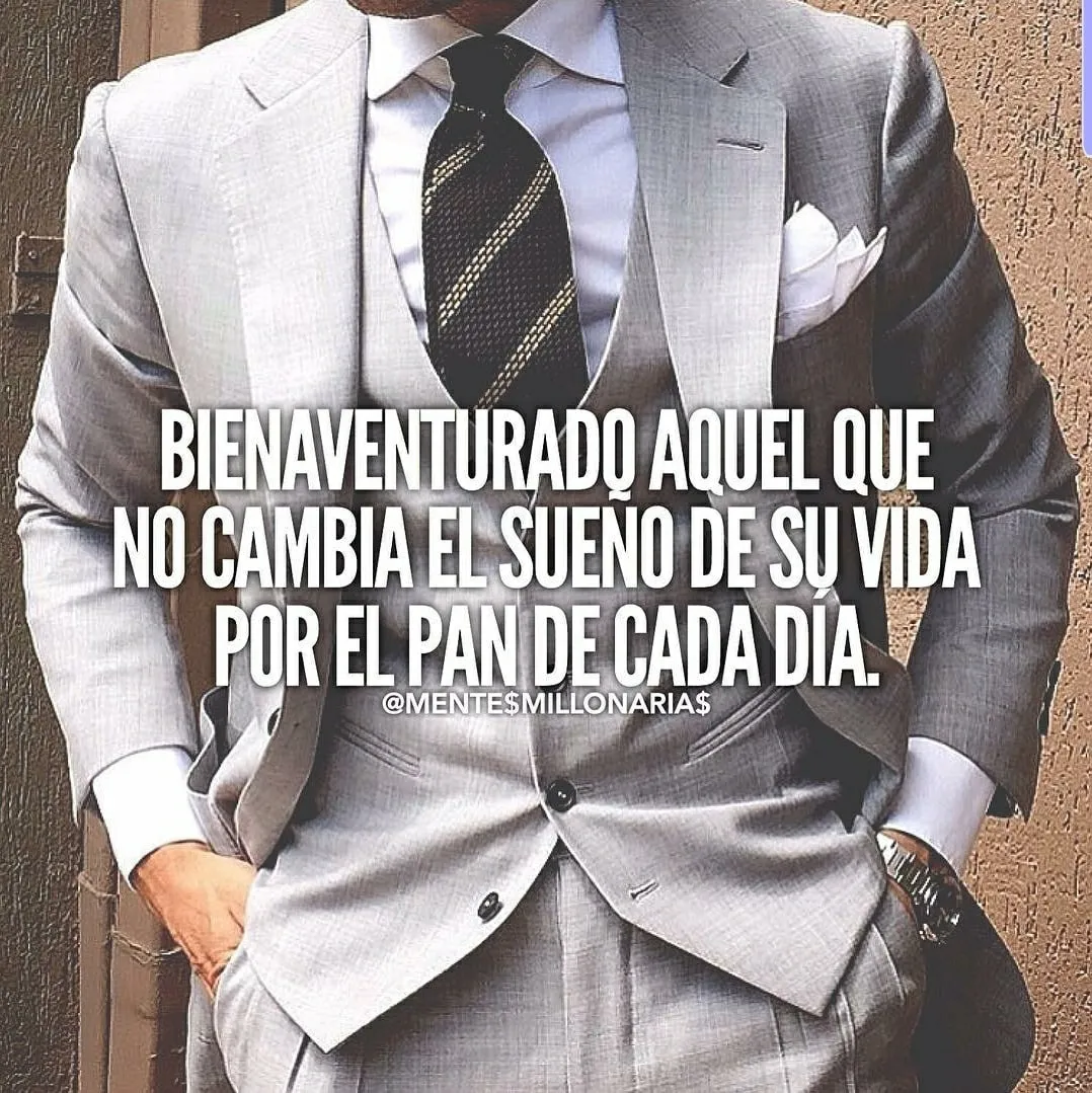 Bienaventurado aquel que no cambia el sueño de su vida.