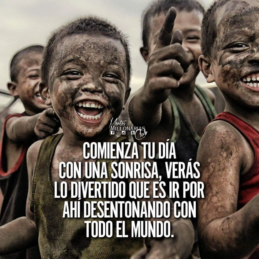 Comienza tu día con una sonrisa, verás. . .