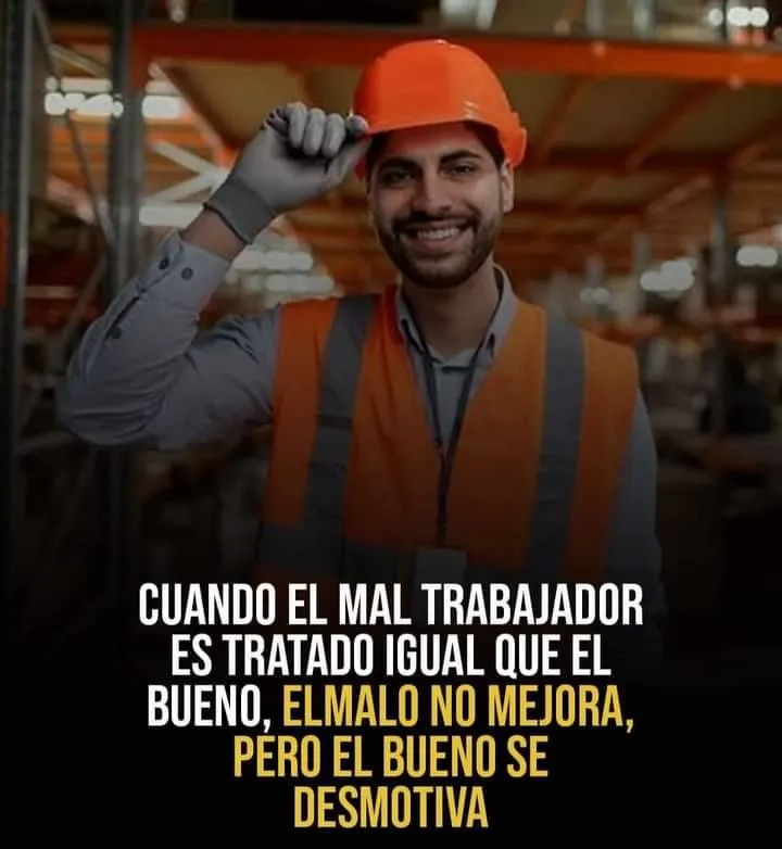 Cuando el mal trabajador es tratado igual que el bueno. . .