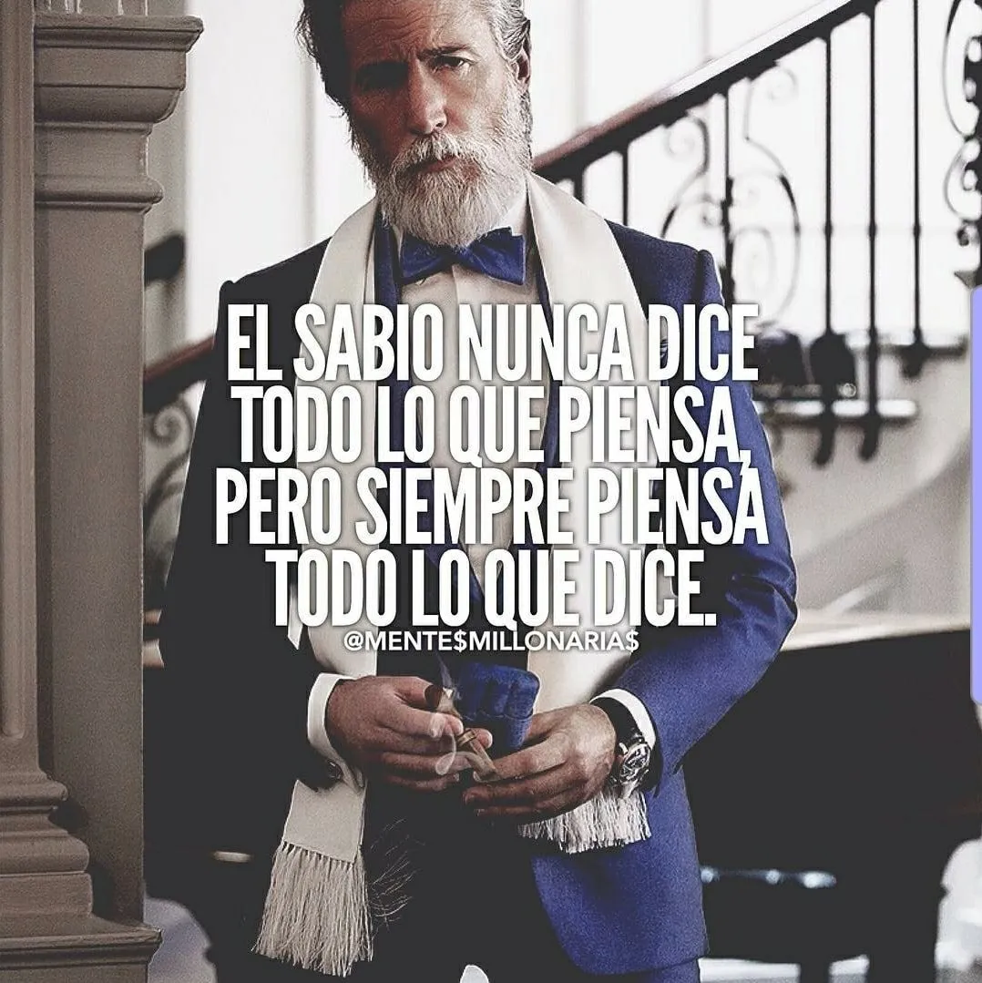 El sabio nunca dice todo lo que piensa.