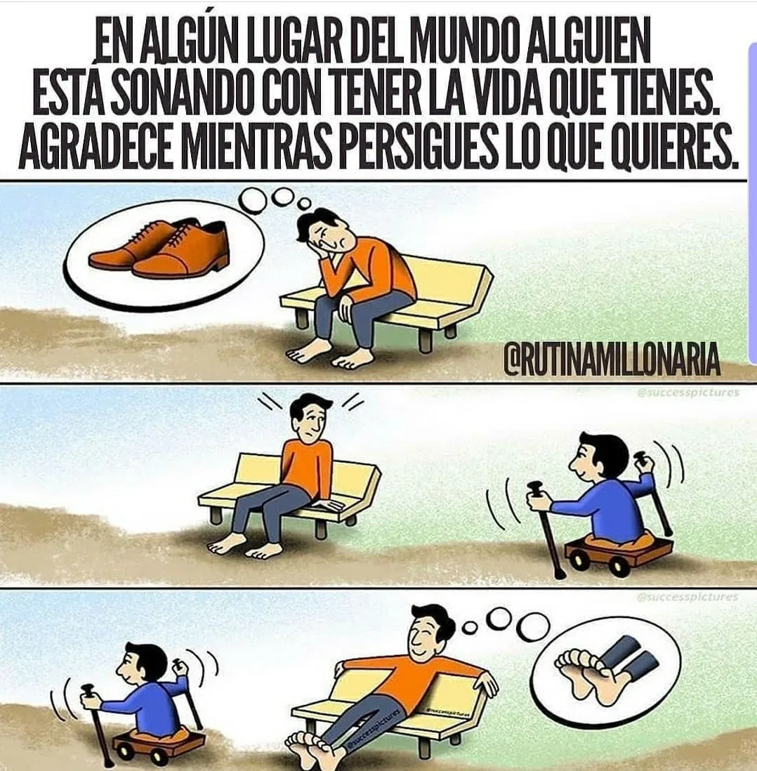Alguien en algún lugar del mundo está soñando con tener la vida que tienes.
