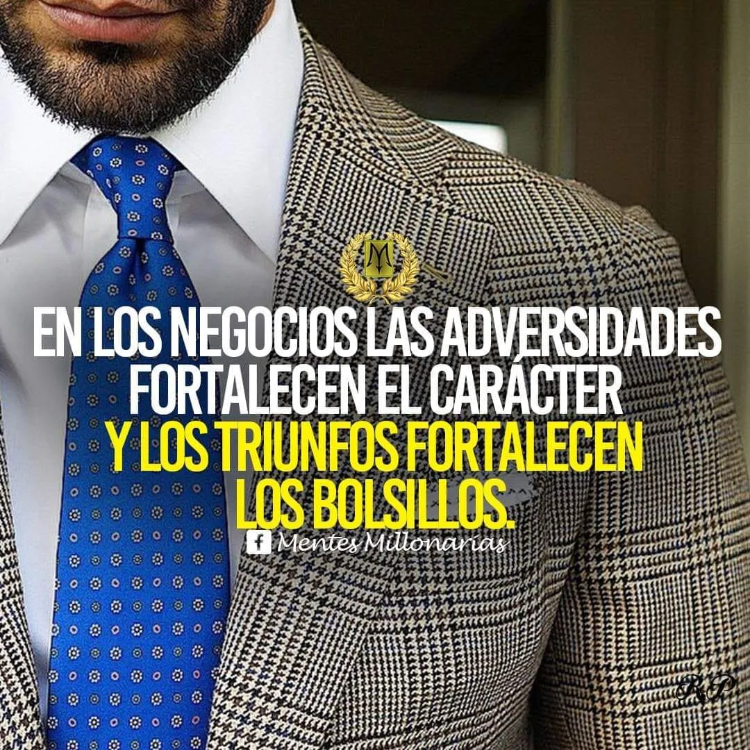 En los negocios las adversidades fortalecen el carácter.