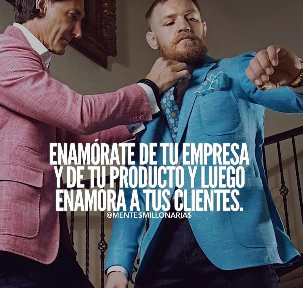 Enamórate de tu empresa y de tu producto.