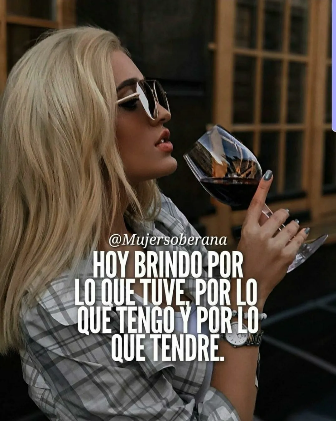 Hoy brindo por lo que tuve, por lo que tengo y por lo que tendré.