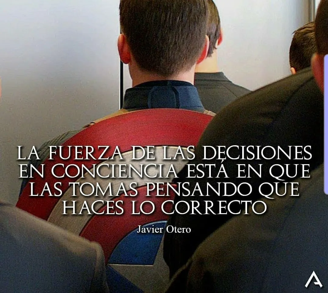 La fuerza de las decisiones en conciencia está en que las tomas pensando que haces lo correcto.