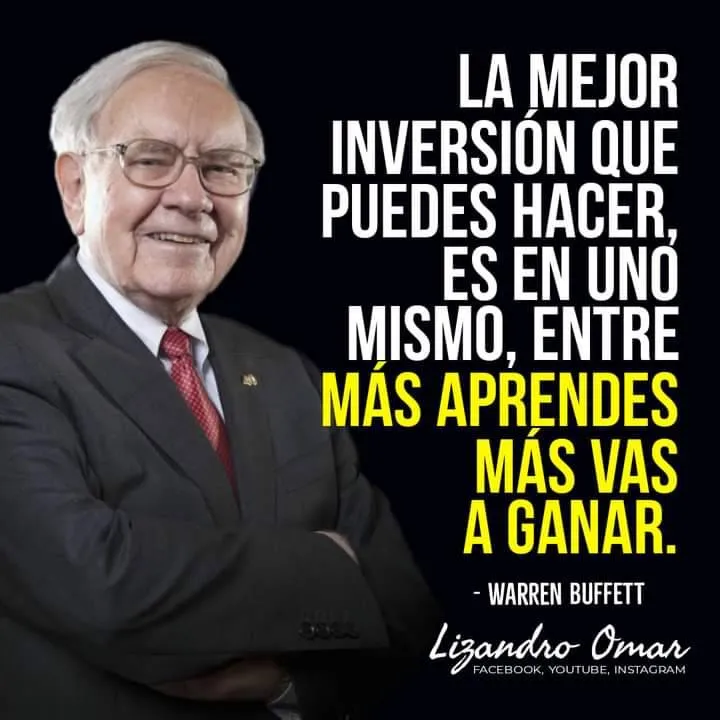 La mejor inversión que puedes hacer es en uno mismo.