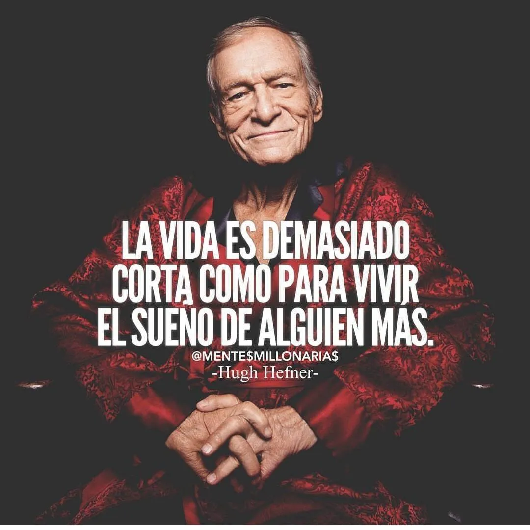 La vida es demasiado corta como para vivir el sueño de alguien más.