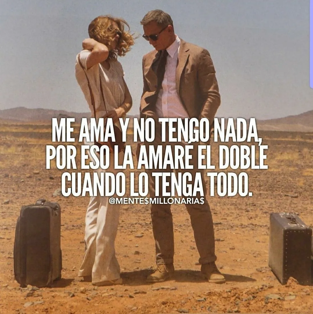 Me ama y no tengo nada.