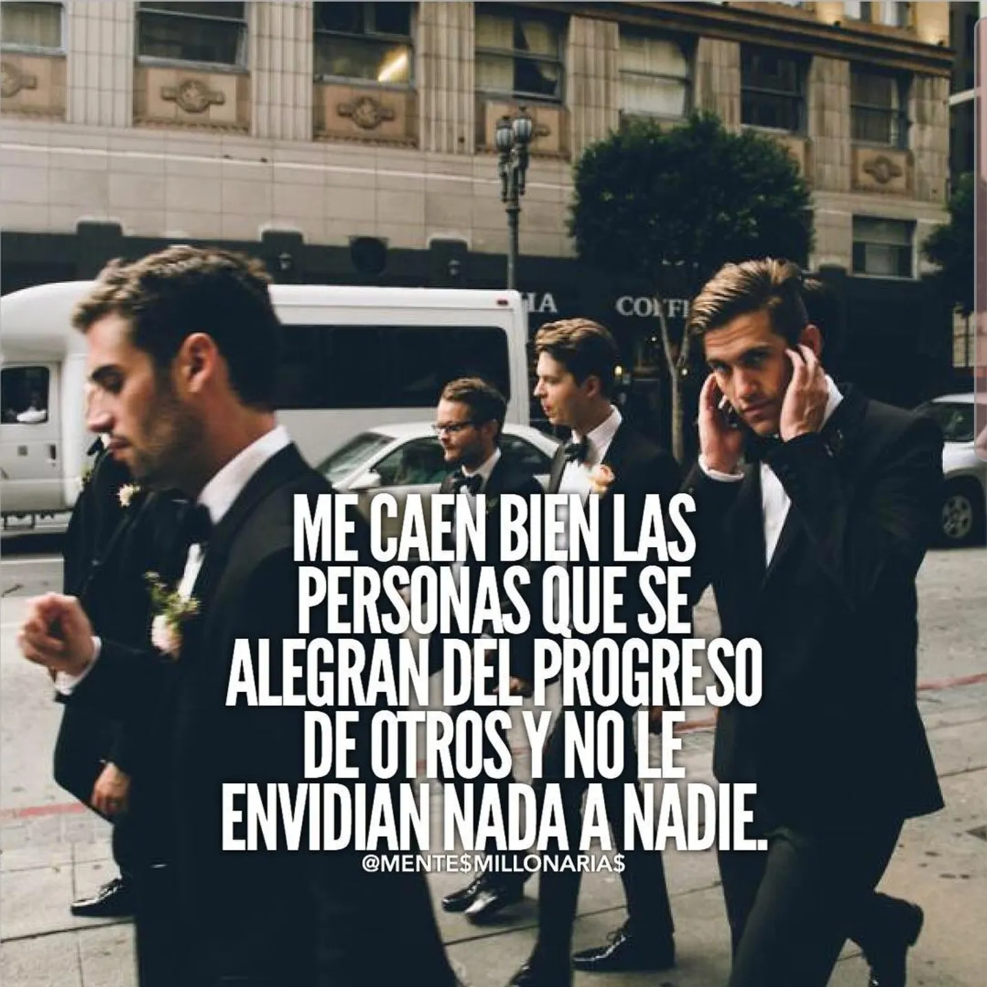Me caen bien las personas que se alegran del progreso de otros y no le envidian nada a nadie.