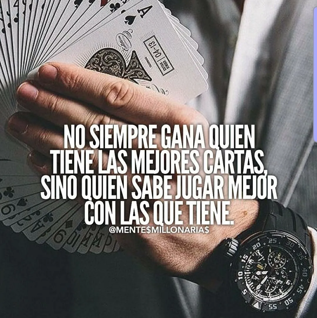 No siempre gana quien tiene las mejores cartas.