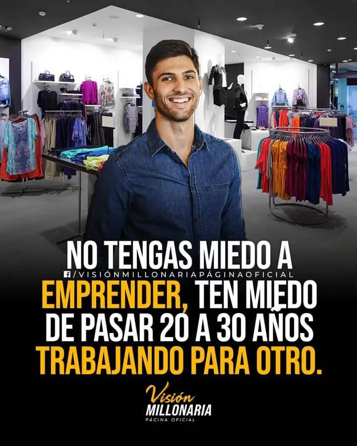 No tengas miedo a emprender, ten miedo de pasar a años trabajando para otro.