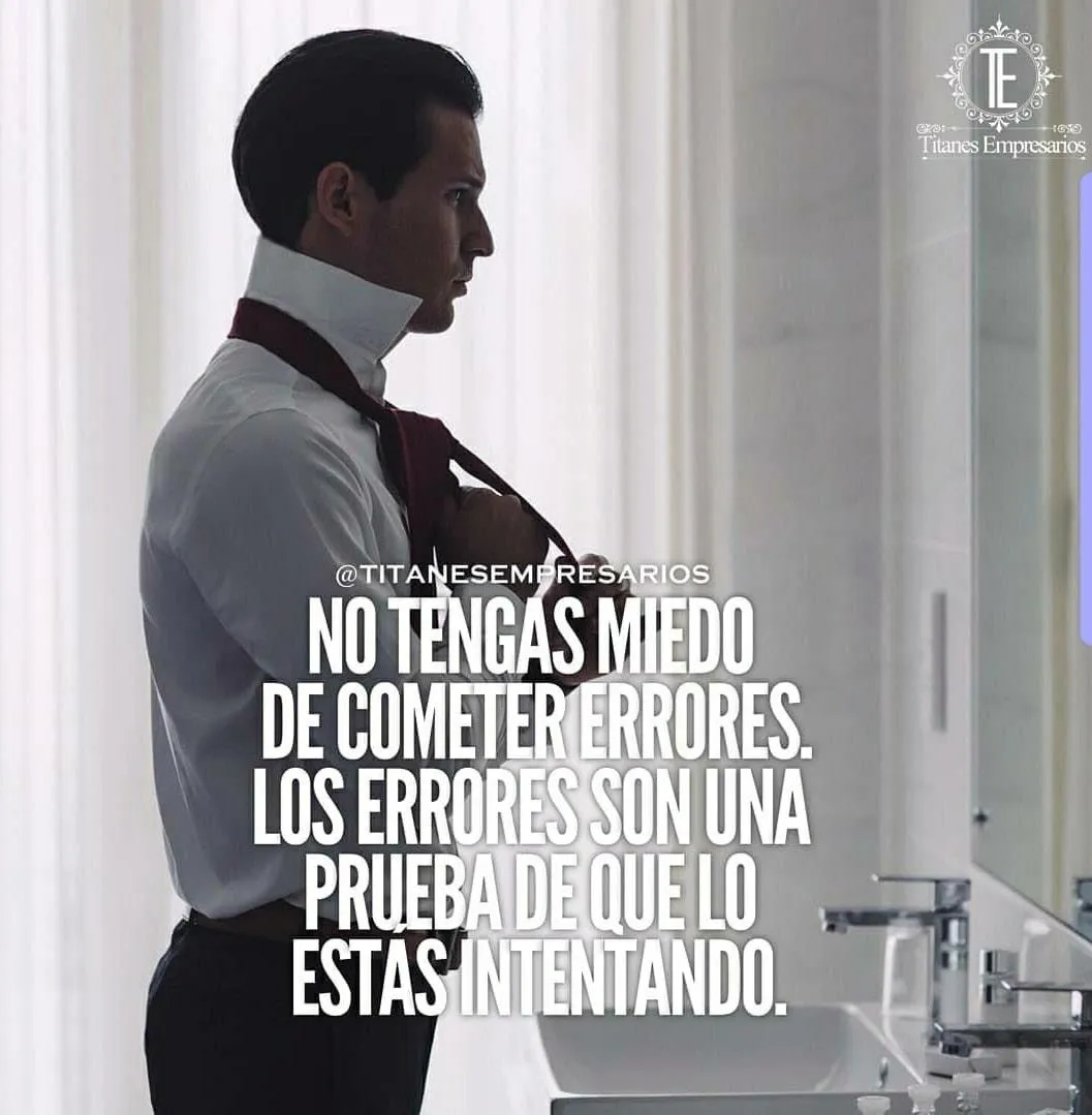 No tengas miedo de cometer errores.