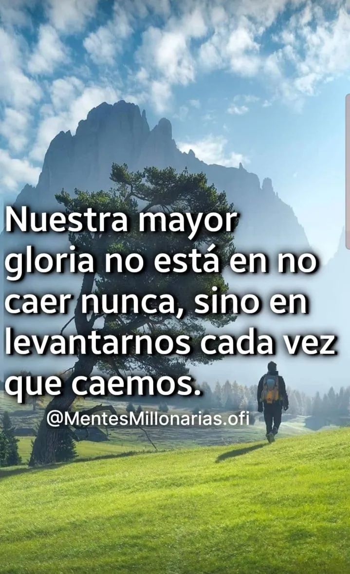 Nuestra mayor gloria no está en no caer nunca. . .