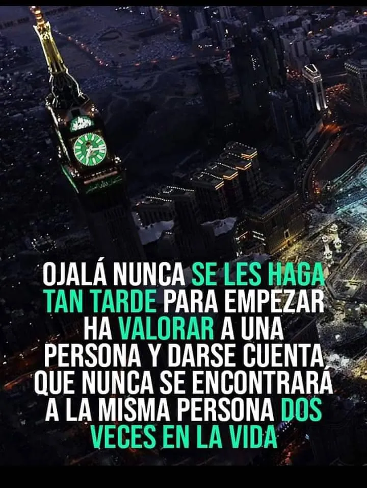 Ojalá nunca se les haga tan tarde para empezar ha valorar a una persona.