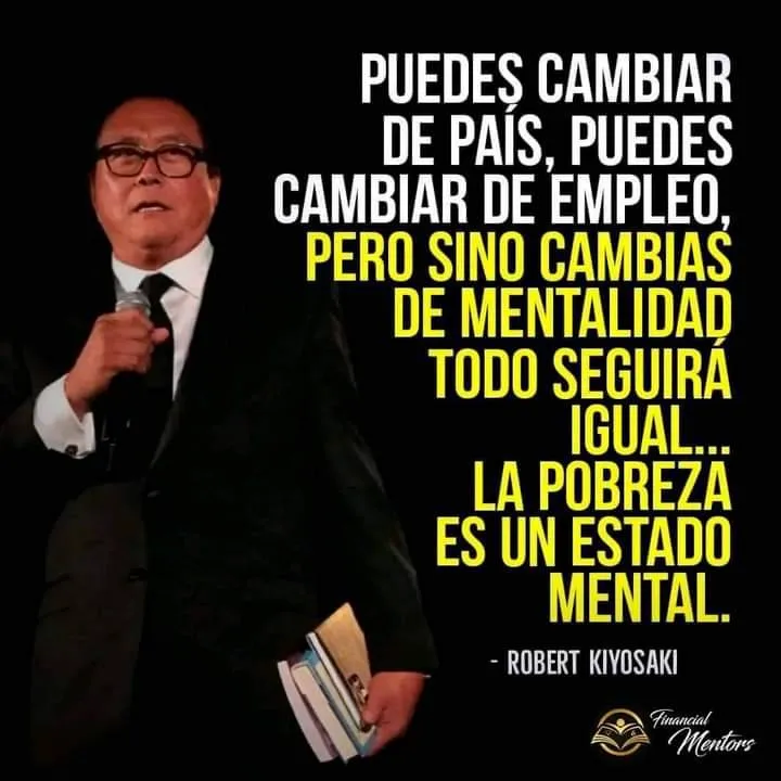 Puedes cambiar de país, puedes cambiar de empleo, pero sino cambias de mentalidad todo seguirá igual. . .
